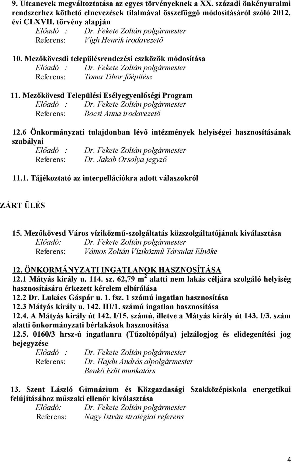 Mezőkövesd Települési Esélyegyenlőségi Program Előadó : Dr. Fekete Zoltán polgármester Referens: Bocsi Anna irodavezető 12.