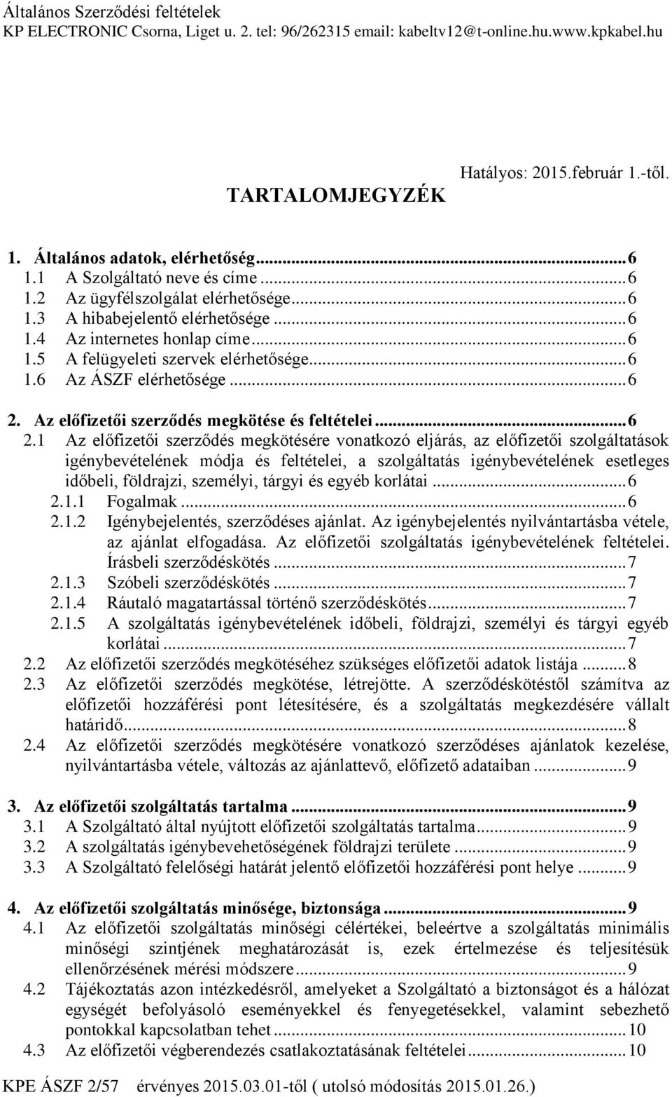 Az előfizetői szerződés megkötése és feltételei... 6 2.