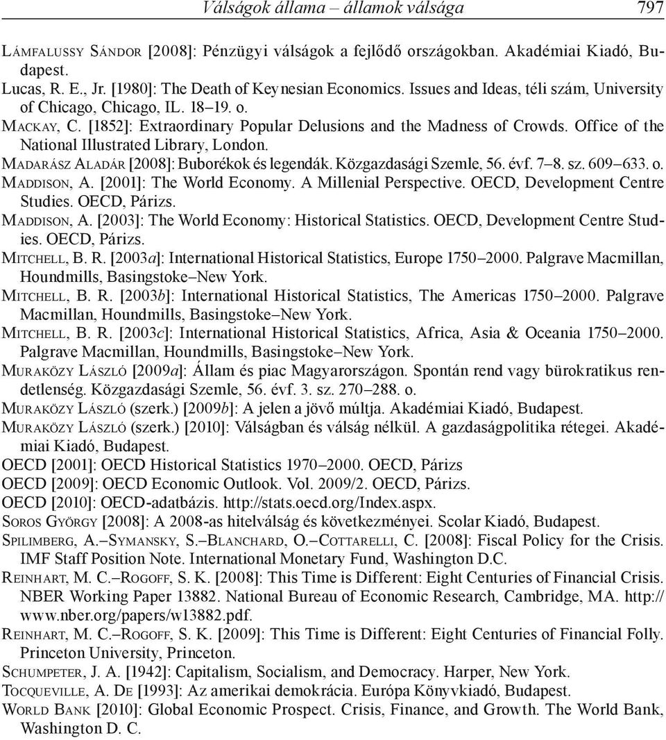 Office of the National Illustrated Library, London. Madarász Aladár [2008]: Buborékok és legendák. Közgazdasági Szemle, 56. évf. 7 8. sz. 609 633. o. Maddison, A. [2001]: The World Economy.