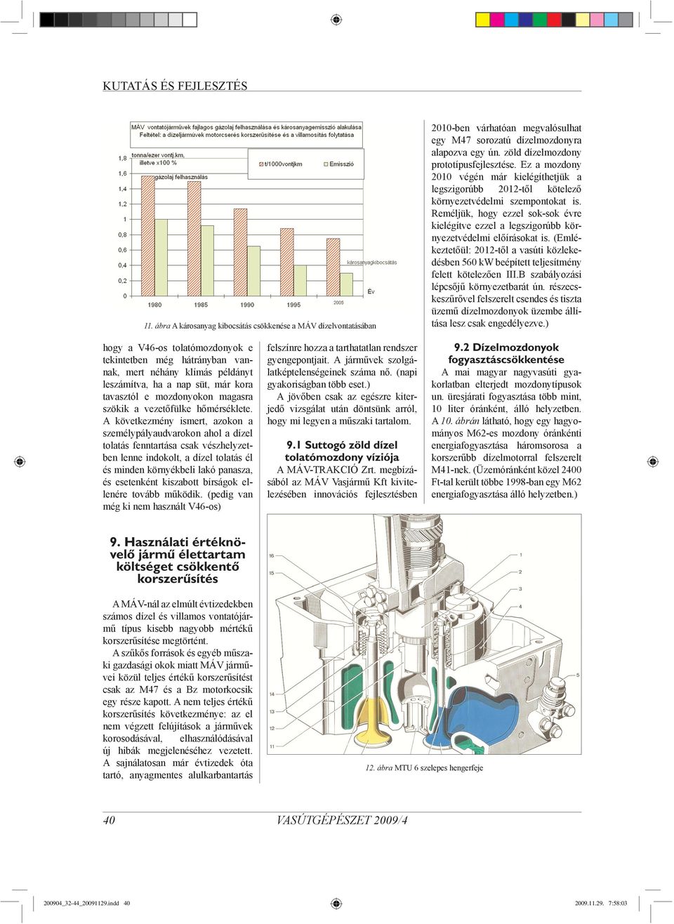 tavasztól e mozdonyokon magasra szökik a vezetőfülke hőmérséklete.