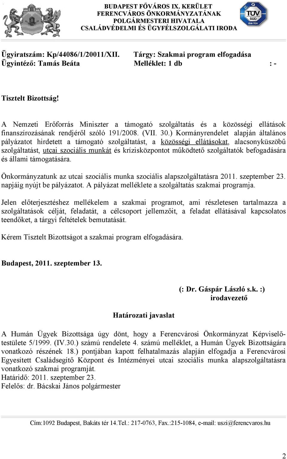 A Nemzeti Erőforrás Miniszter a támogató szolgáltatás és a közösségi ellátások finanszírozásának rendjéről szóló 191/2008. (VII. 30.