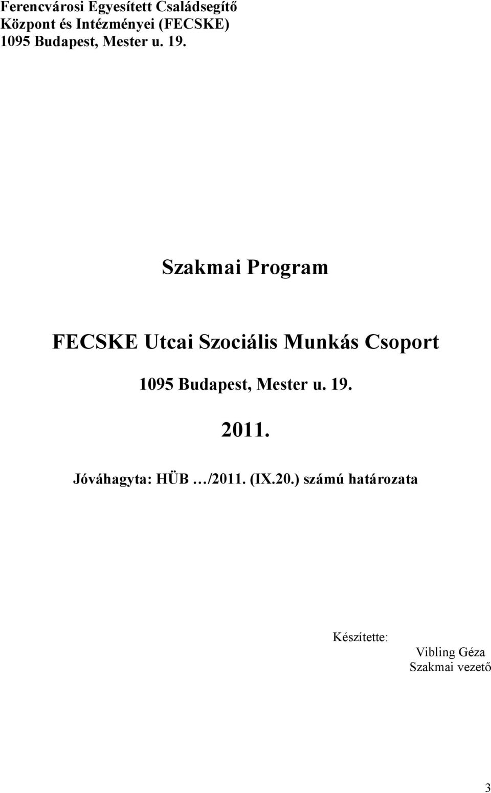 Szakmai Program FECSKE Utcai Szociális Munkás Csoport  2011.