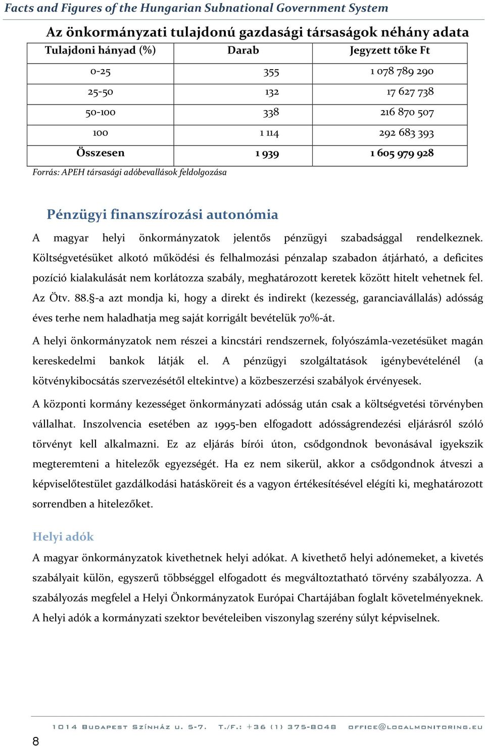 önkormányzatok jelentős pénzügyi szabadsággal rendelkeznek.