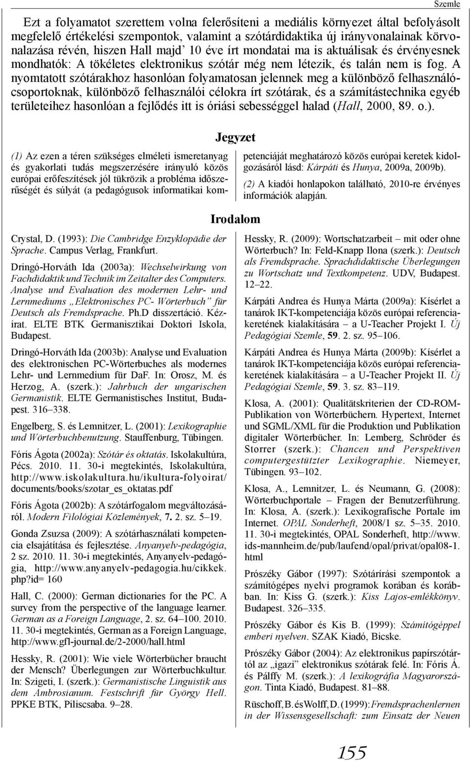 Dringó-Horváth Ida (2003b): Analyse und Evaluation des elektronischen PC-Wörterbuches als modernes Lehr- und Lernmedium für DaF. In: Orosz, M. és Herzog, A. (szerk.