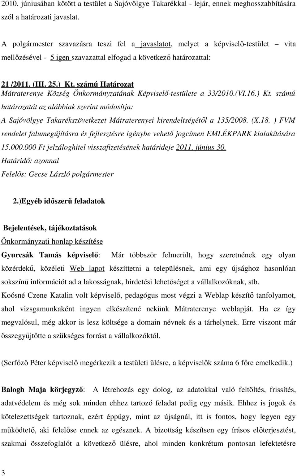 számú Határozat Mátraterenye Község Önkormányzatának Képviselő-testülete a 33/2010.(VI.16.) Kt.