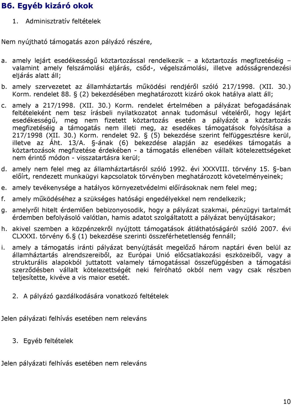 amely szervezetet az államháztartás működési rendjéről szóló 217/1998. (XII. 30.) Korm.