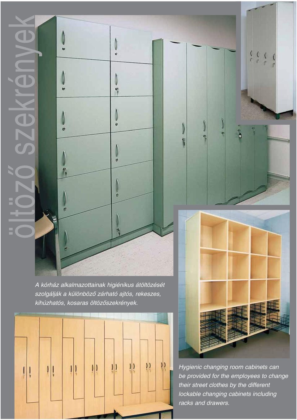 Hygienic changing room cabinets can be provided for the employees to change