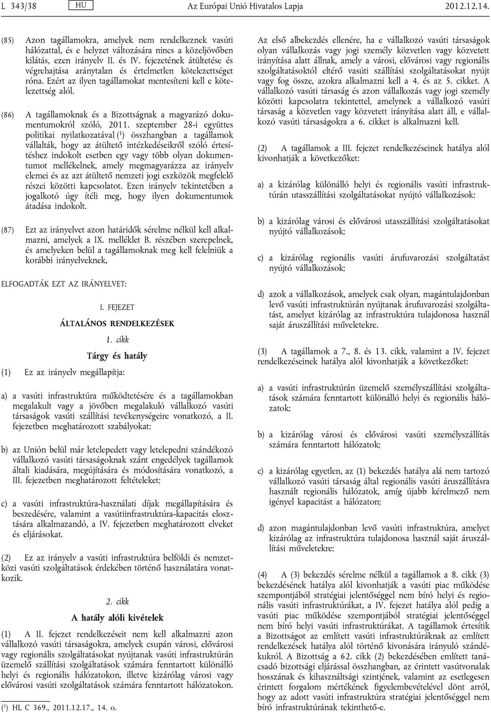 (86) A tagállamoknak és a Bizottságnak a magyarázó dokumentumokról szóló, 2011.