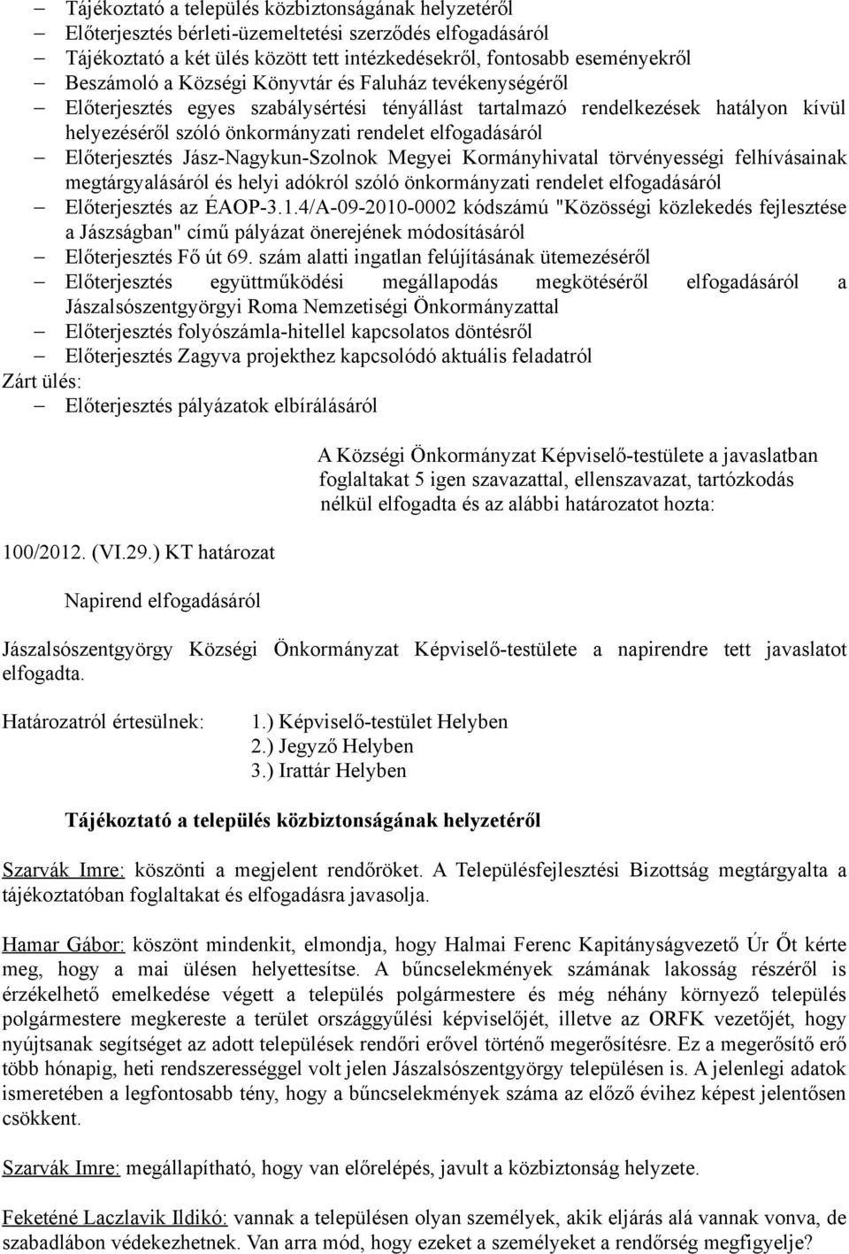 Jász-Nagykun-Szolnok Megyei Kormányhivatal törvényességi felhívásainak megtárgyalásáról és helyi adókról szóló önkormányzati rendelet elfogadásáról Előterjesztés az ÉAOP-3.1.