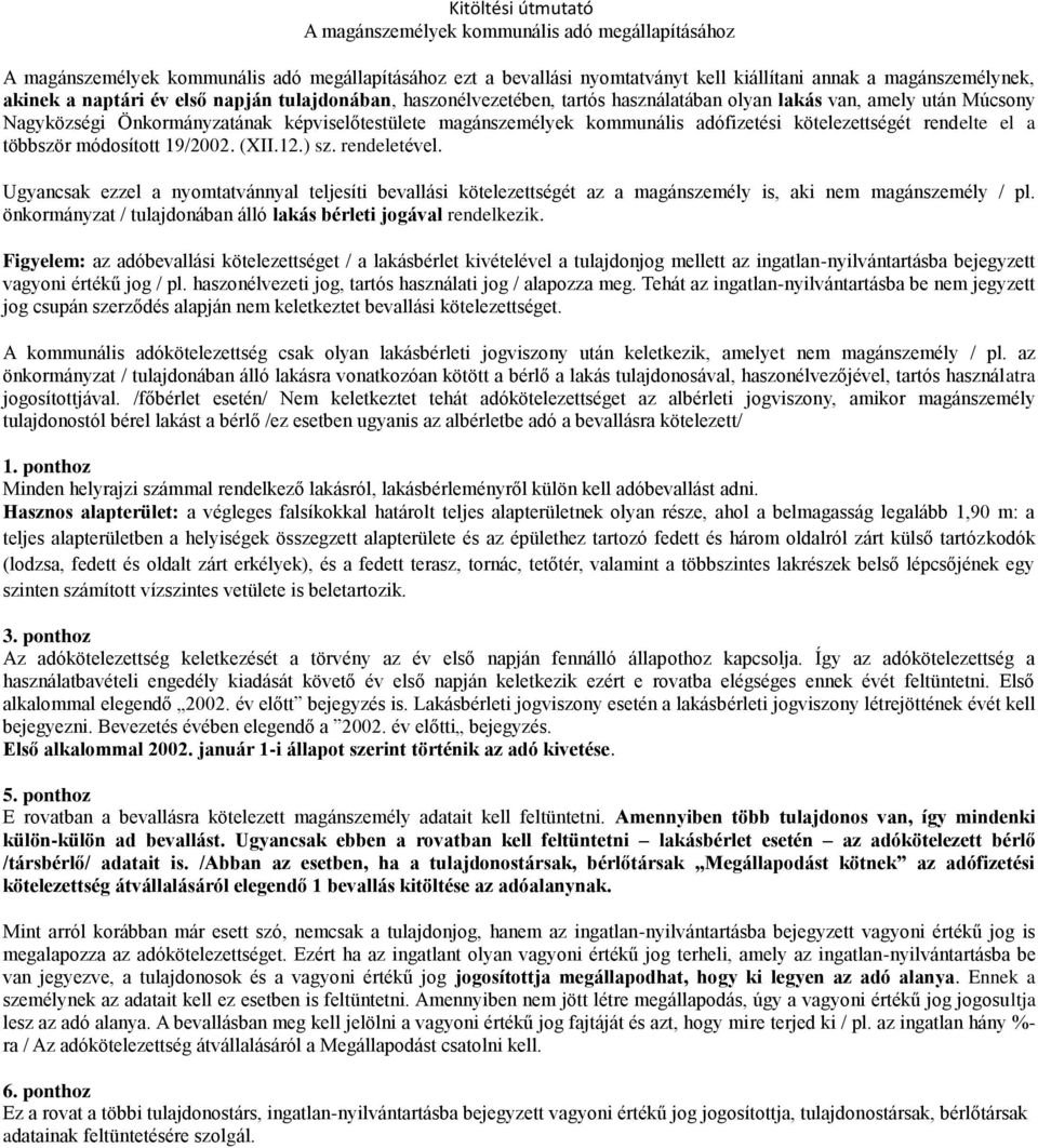 kötelezettségét rendelte el a többször módosított 19/2002. (XII.12.) sz. rendeletével.