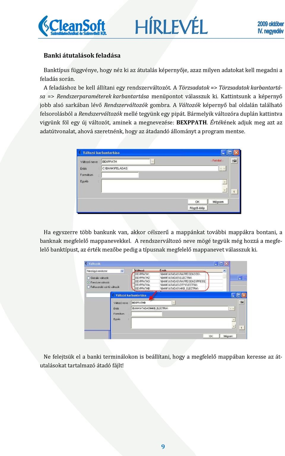 A Változók képernyő bal oldalán található felsorolásból a Rendszerváltozók mellé tegyünk egy pipát. Bármelyik változóra duplán kattintva vigyünk föl egy új változót, aminek a megnevezése: BEXPPATH.