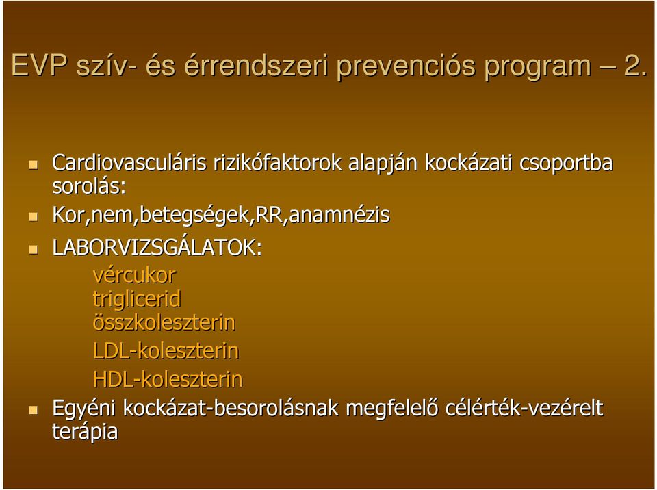 Kor,nem,betegségek,RR,anamn gek,rr,anamnézis LABORVIZSGÁLATOK: LATOK: vércukor