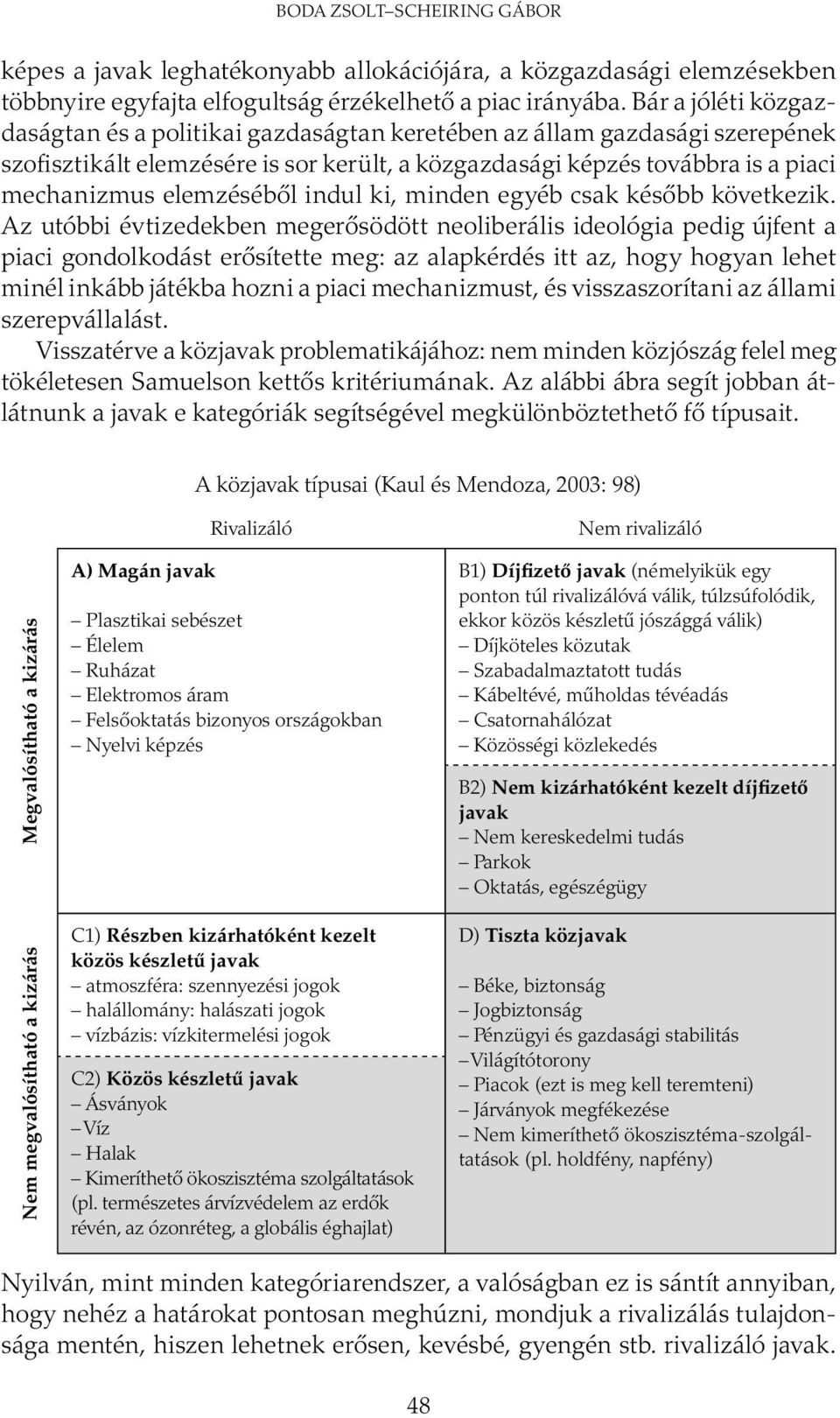 elemzéséből indul ki, minden egyéb csak később következik.