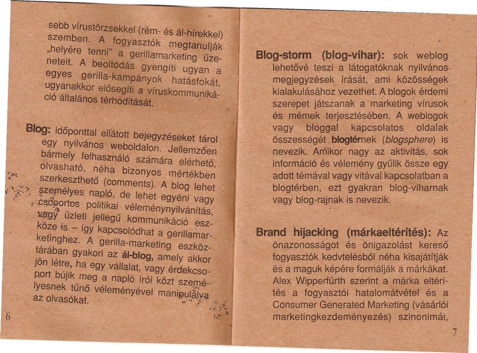 bizonyos mértékben '<;,~~, szerkesitheto (comments) A b/og lehet,~ ' E-, \:;:~,'~zemélyes npló, de lehet egyéni~vgy,~ lj'" ""'ii~~ortos politiki véleménynyilvánítás, 1 " :xtrgyüzleti jellegu