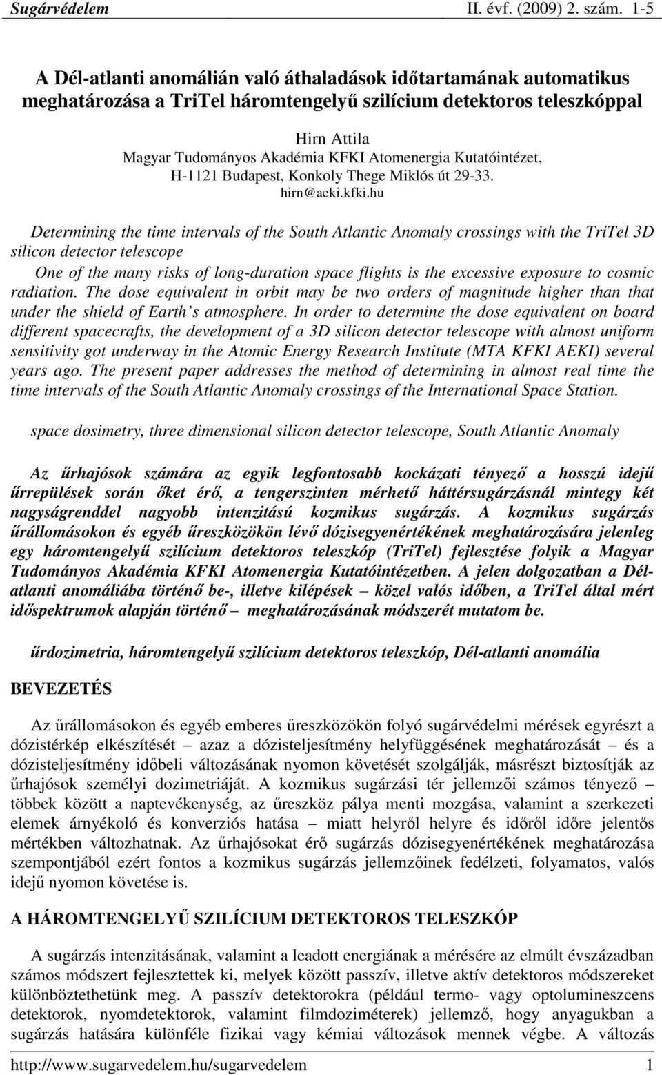 hu Determining the time intervals of the South Atlantic Anomaly crossings with the TriTel 3D silicon detector telescope One of the many risks of long-duration space flights is the excessive exposure