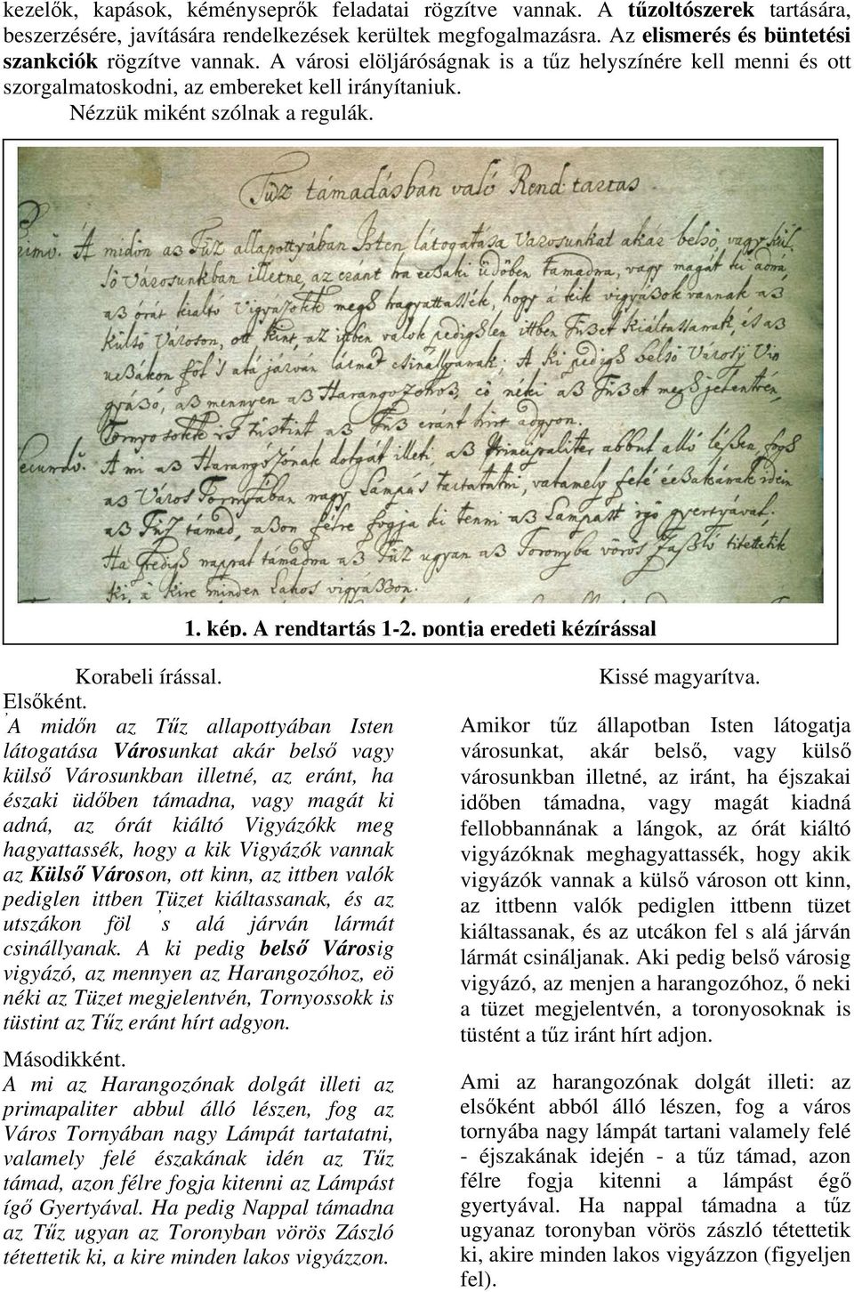 1. kép. A rendtartás 1-2. pontja eredeti kézírással Korabeli írással. Elsőként.