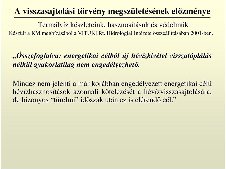 Mindez nem jelenti a már m r korábban engedélyezett energetikai célúc hévízhasznosítások