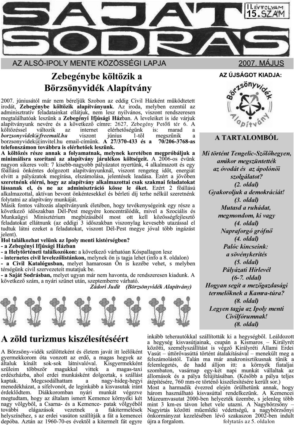 (2. oldal) Gyak oroljuk a dem ok ráciát! (3. oldal) M utasd a ruh ádat, m egm ondom, k i vagy (4. oldal) Napraforgó grófnő (4.