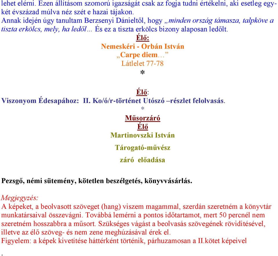 Nemeskéri - Orbán István Carpe diem Látlelet 77-78 Viszonyom Édesapához: II. Ko/ó/r-történet Utószó részlet felolvasás.