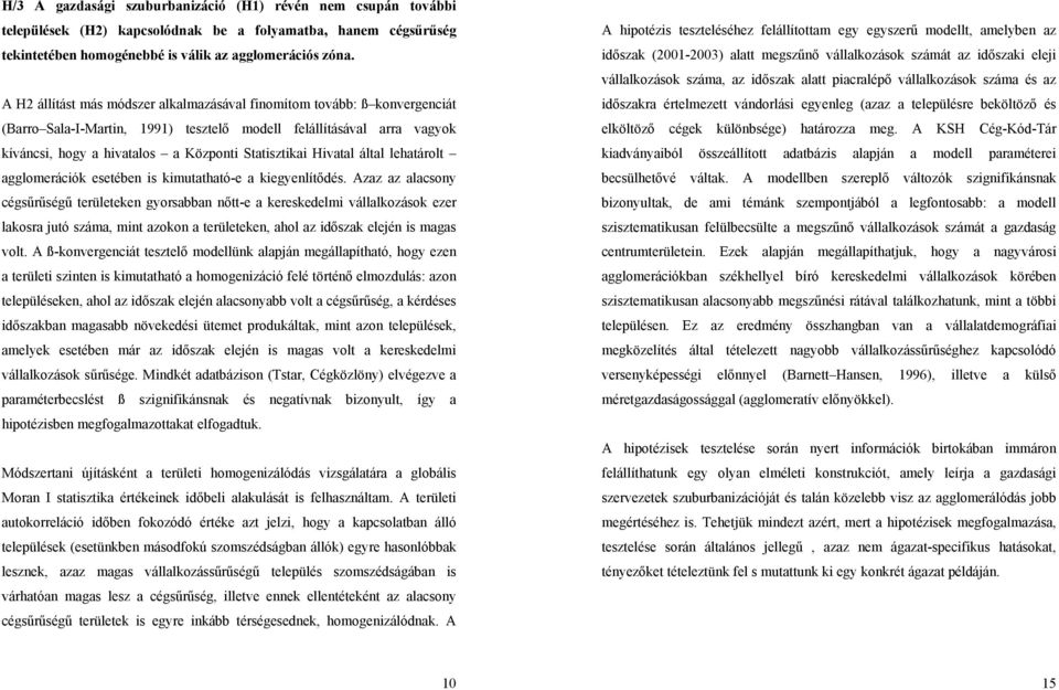 Hivatal által lehatárolt agglomerációk esetében is kimutatható-e a kiegyenlítődés.