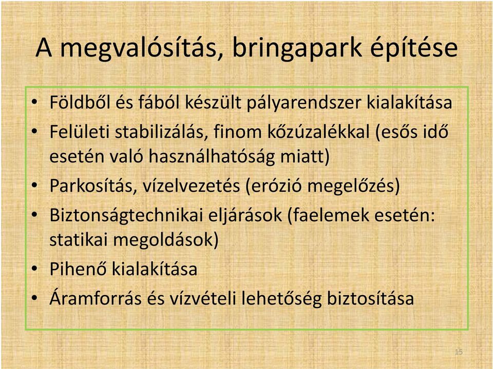 Parkosítás, vízelvezetés (erózió megelőzés) Biztonságtechnikai eljárások (faelemek