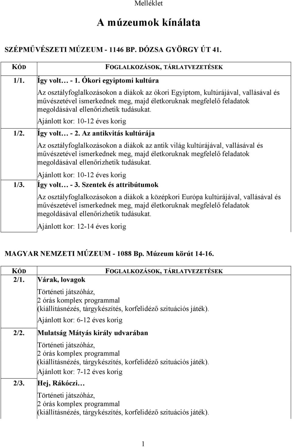 ellenőrizhetik tudásukat. Ajánlott kor: 10-12 éves korig Így volt - 2.