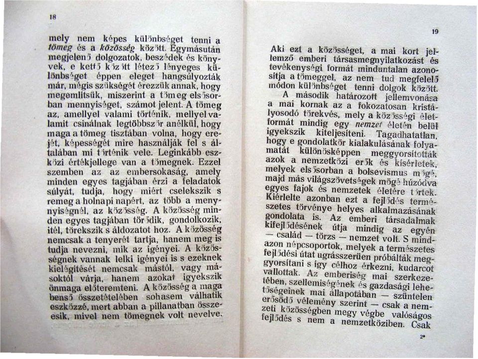 elsisorban mennyiséget, számot jelent. A tömeg az, amellyel valami történik, mellyel valamit csinálnak legtöbbször anélkül, hogy m aga a tömeg tisztában volna, hogy erejét.