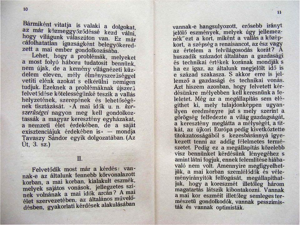 ~leven, mély élményszerüséggel vet!h elenk azokat s elkérülni nemigen tudjuk.: ~zeknek a I?roblél?