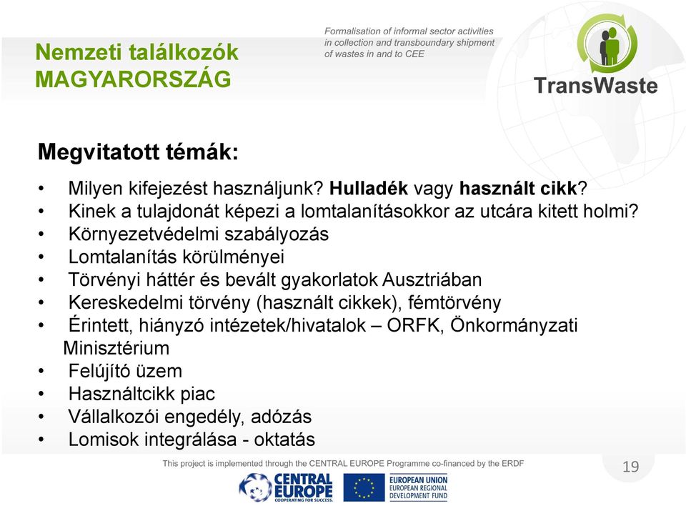 Környezetvédelmi szabályozás Lomtalanítás körülményei Törvényi háttér és bevált gyakorlatok Ausztriában Kereskedelmi törvény