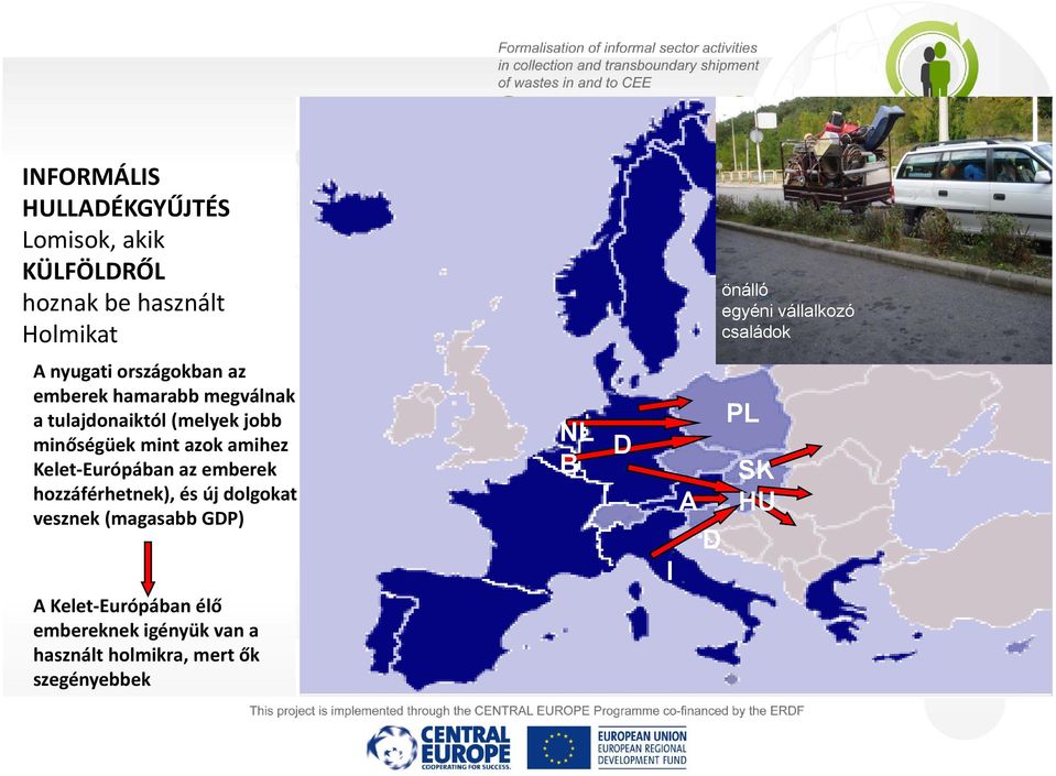 hozzáférhetnek), és új dolgokat vesznek (magasabb GDP) A Kelet Európában élő embereknek igényük van a használt