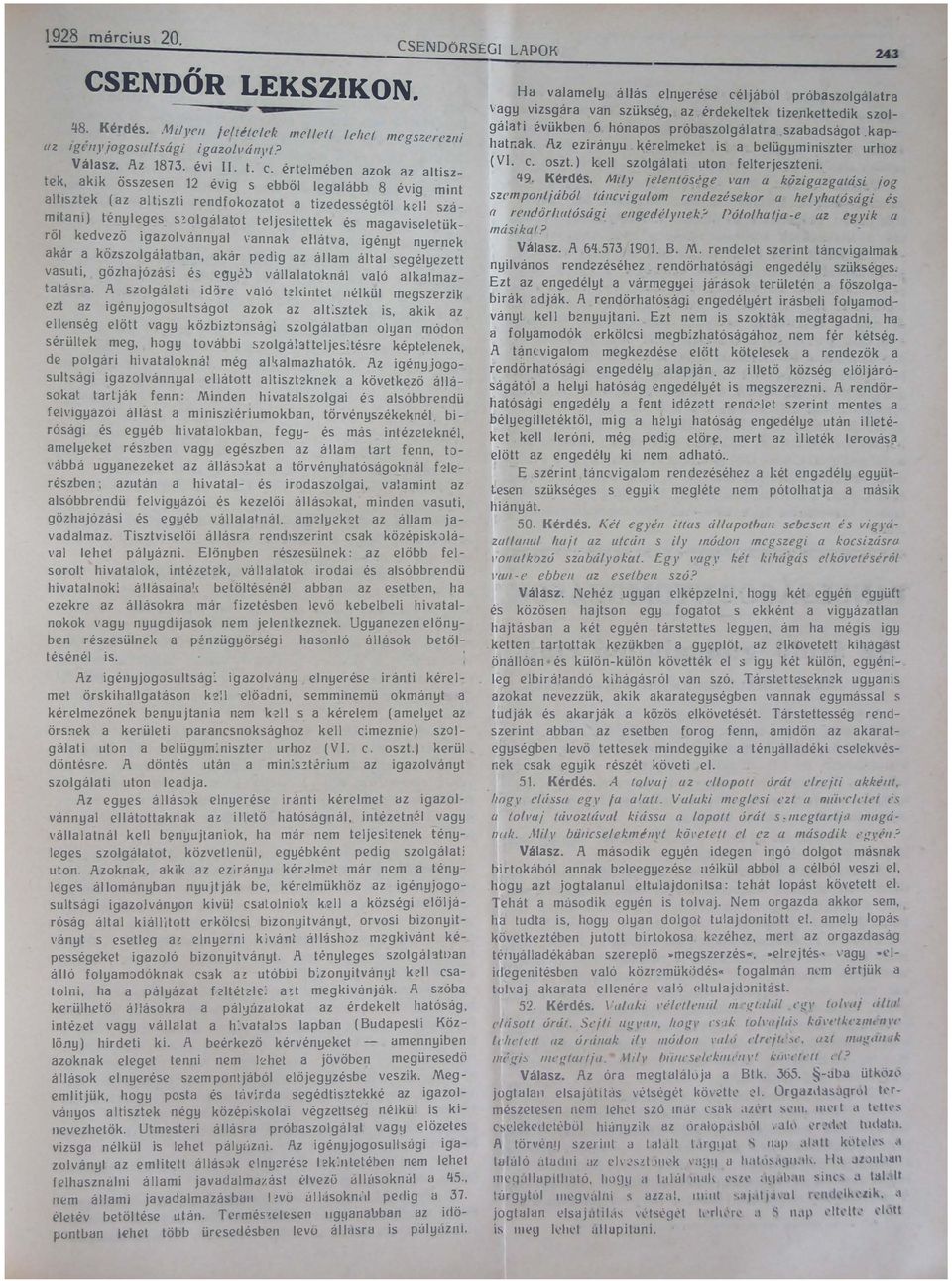 szolgálatot teljesitettek és magaviseletükrol kedvezo 19 zolvánnyal vannak ellátva, igényt nyernek akar a kozszolgalatban, akár pedig az állam által segélyezett vasuti, gőzhajózási és egy2b