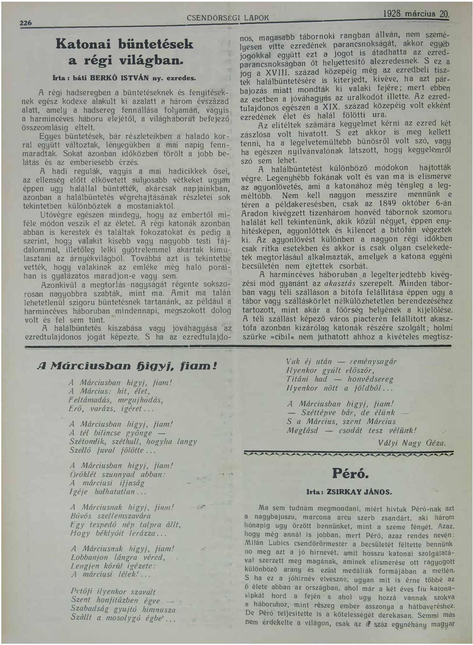 )es büntetések, bár részleteikben a haladó kor ral eg!)ütt változtak, lényegükben a mai napig fenn maradtak Sokat azonban időközben törölt a jobb be látás és az emberiesebb érzés A hadi regulák, va!