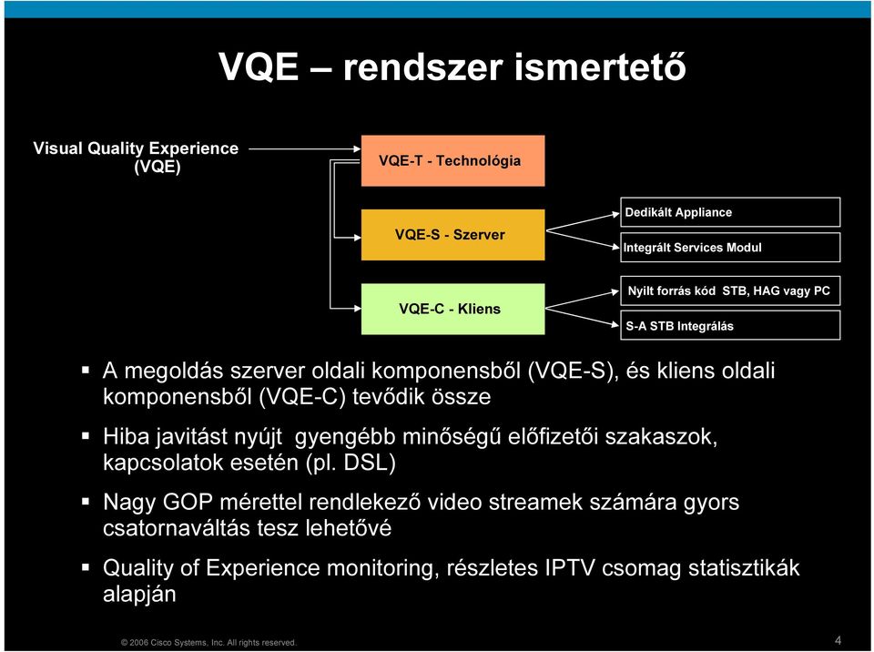 i b a j a vi t ást ny új t gy engéb b mi nőségű előf i z et ői sz a k a sz ok, k a p c sola t ok eset én (p l.