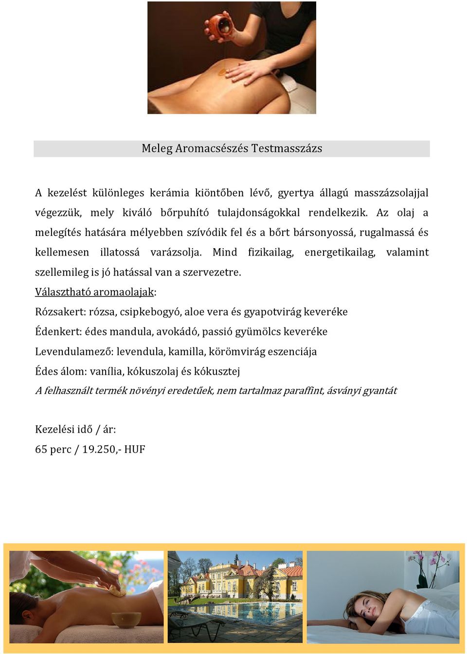 Mind fizikailag, energetikailag, valamint szellemileg is jó hatással van a szervezetre.