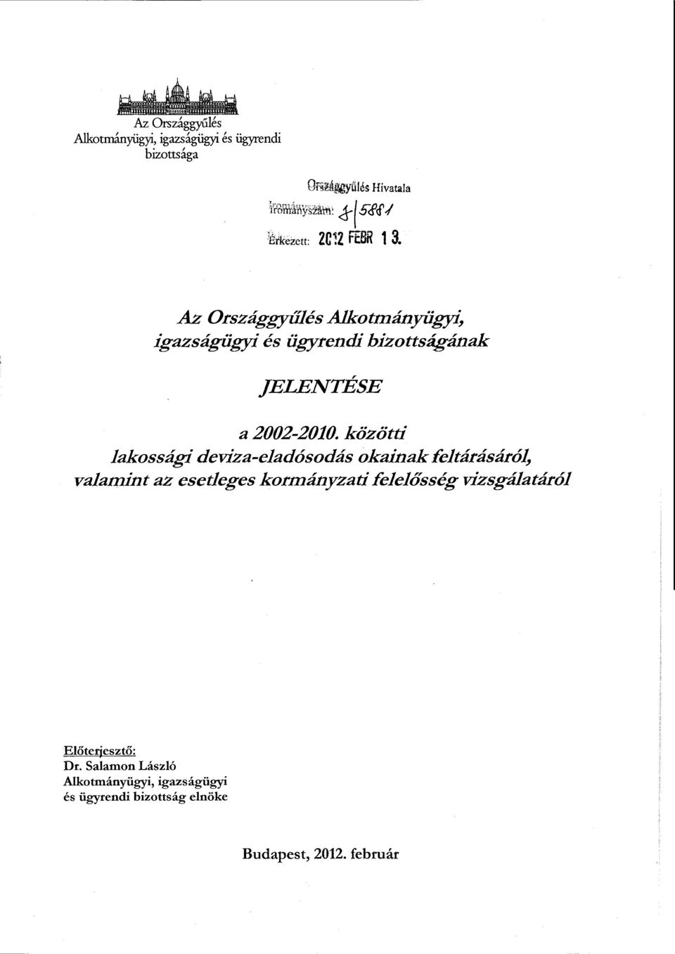 közötti lakossági deviza-eladósodás okainak feltárásáról, valamint az esetleges kormányzati felelősség