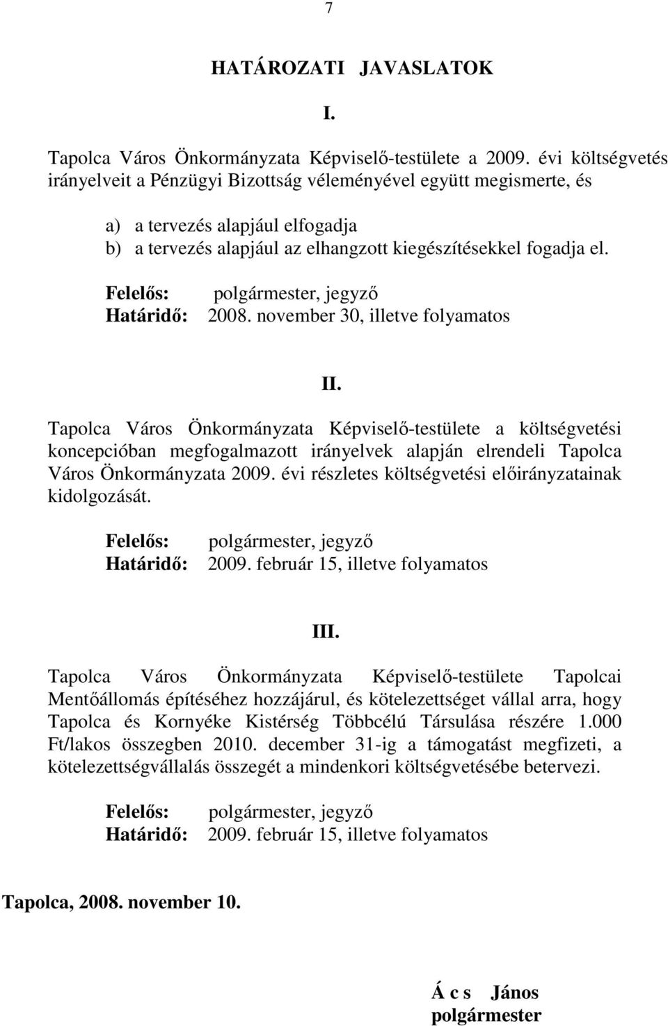 Felelős: Határidő: polgármester, jegyző 2008. november 30, illetve folyamatos II.