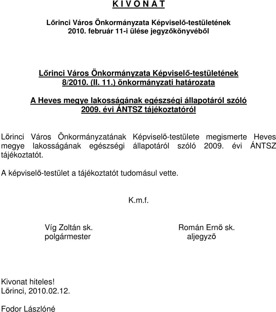 évi ÁNTSZ tájékoztatóról Lırinci Város Önkormányzatának Képviselı-testülete megismerte Heves