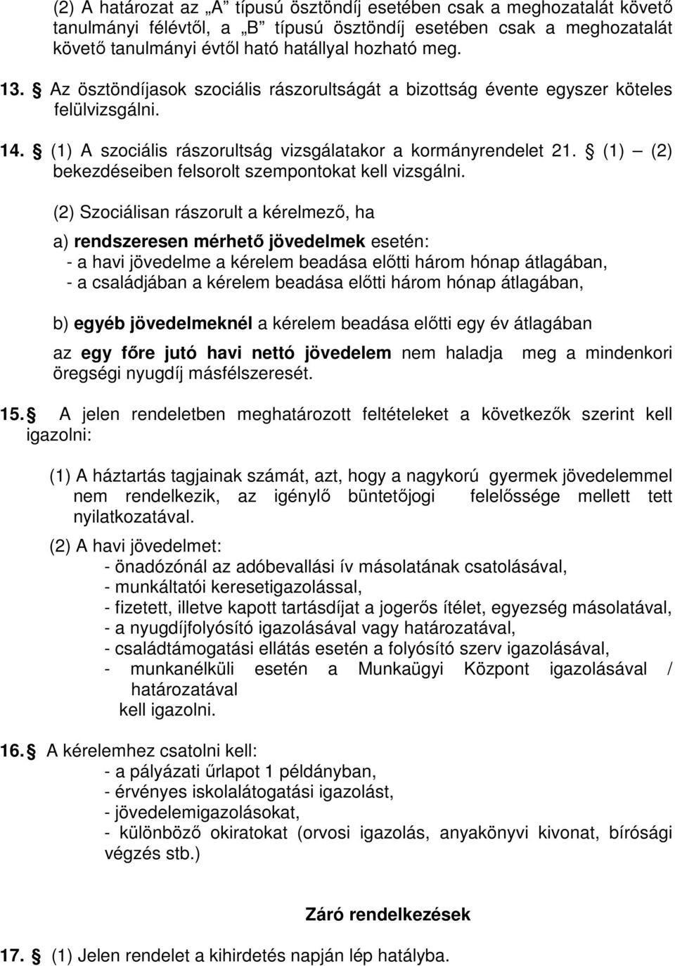 (1) (2) bekezdéseiben felsorolt szempontokat kell vizsgálni.