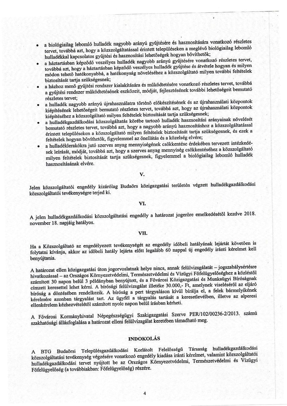 háztrtásb nké:pződő,".rziy". hulláék köiszolgálttó milyen további feltételek módon tehetó htékonyübá, htelorryság nováléséhez biosítását trtj szükségesnek; részletes tervel!