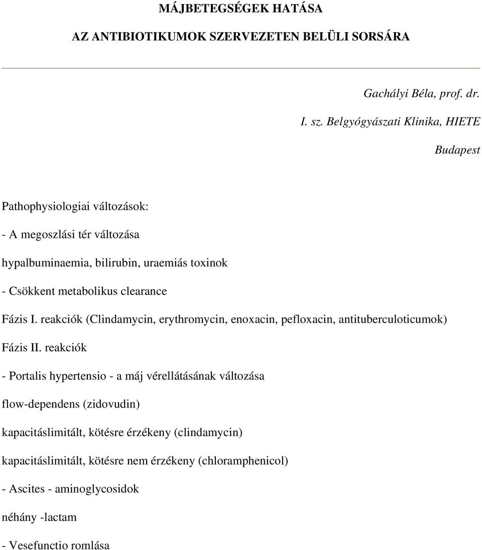 metabolikus clearance Fázis I. reakciók (Clindamycin, erythromycin, enoxacin, pefloxacin, antituberculoticumok) Fázis II.