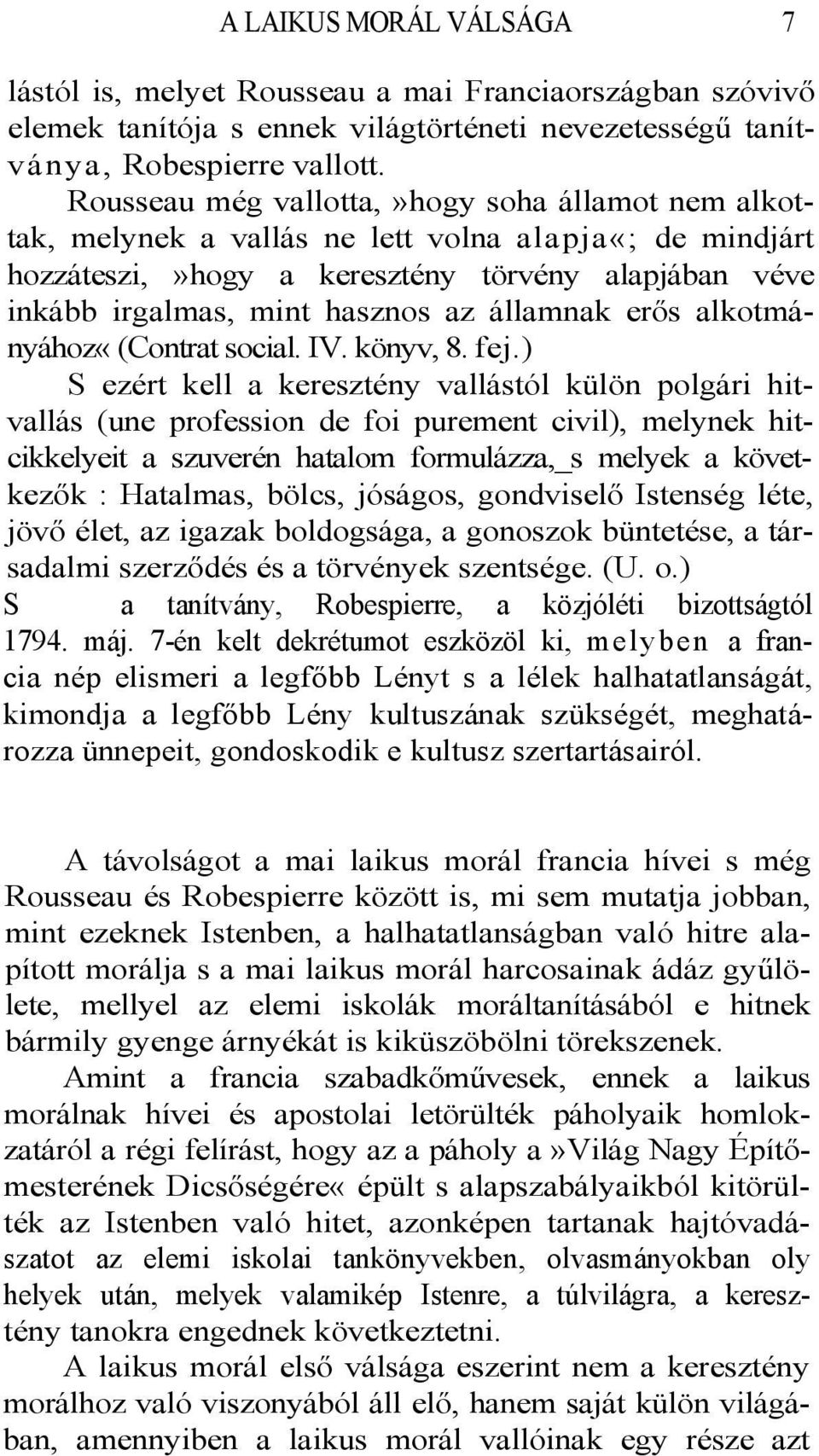 államnak erős alkotmányához«(contrat social. IV. könyv, 8. fej.