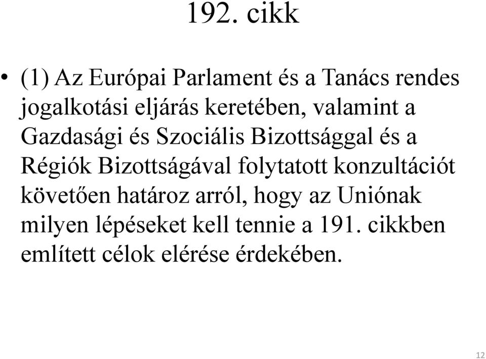 Bizottságával folytatott konzultációt követően határoz arról, hogy az