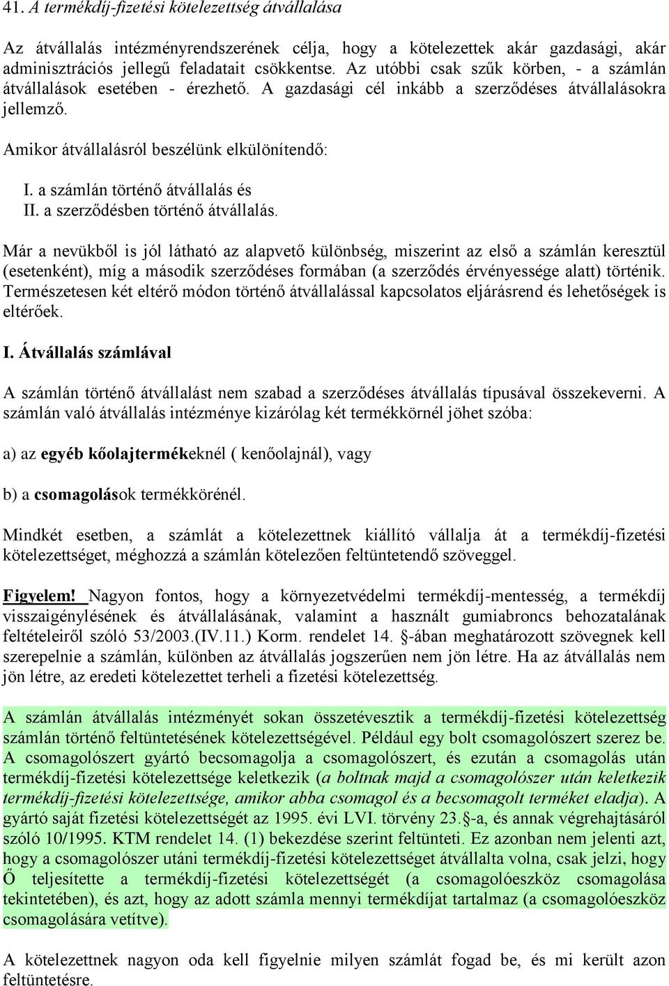 a számlán történő átvállalás és II. a szerződésben történő átvállalás.