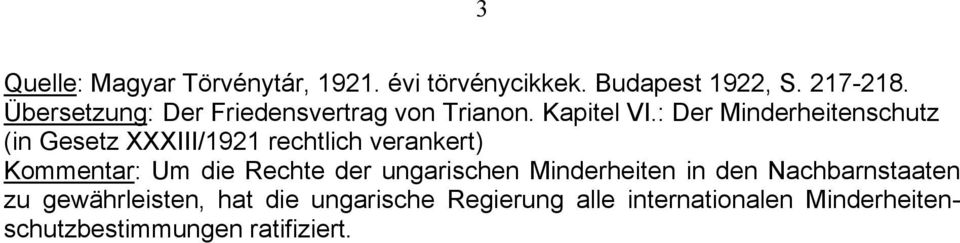 : Der Minderheitenschutz (in Gesetz XXXIII/1921 rechtlich verankert) Kommentar: Um die Rechte der