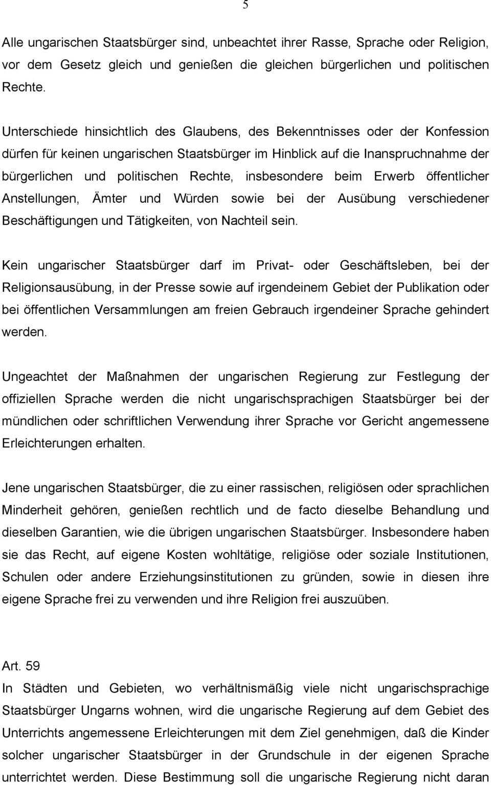 insbesondere beim Erwerb öffentlicher Anstellungen, Ämter und Würden sowie bei der Ausübung verschiedener Beschäftigungen und Tätigkeiten, von Nachteil sein.