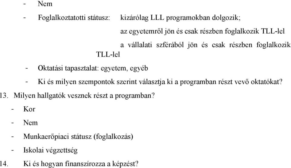 és milyen szempontok szerint választja ki a programban részt vevı oktatókat? 13.