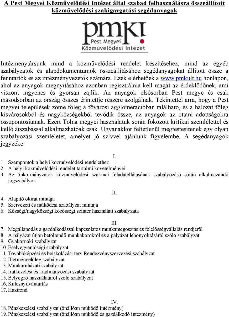 hu honlapon, ahol az anyagok megnyitásához azonban regisztrálnia kell magát az érdeklődőnek, ami viszont ingyenes és gyorsan zajlik.