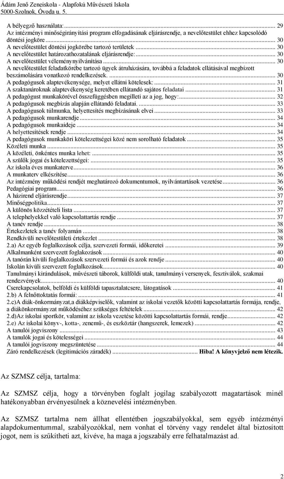 .. 30 A nevelőtestület feladatkörébe tartozó ügyek átruházására, továbbá a feladatok ellátásával megbízott beszámolására vonatkozó rendelkezések.