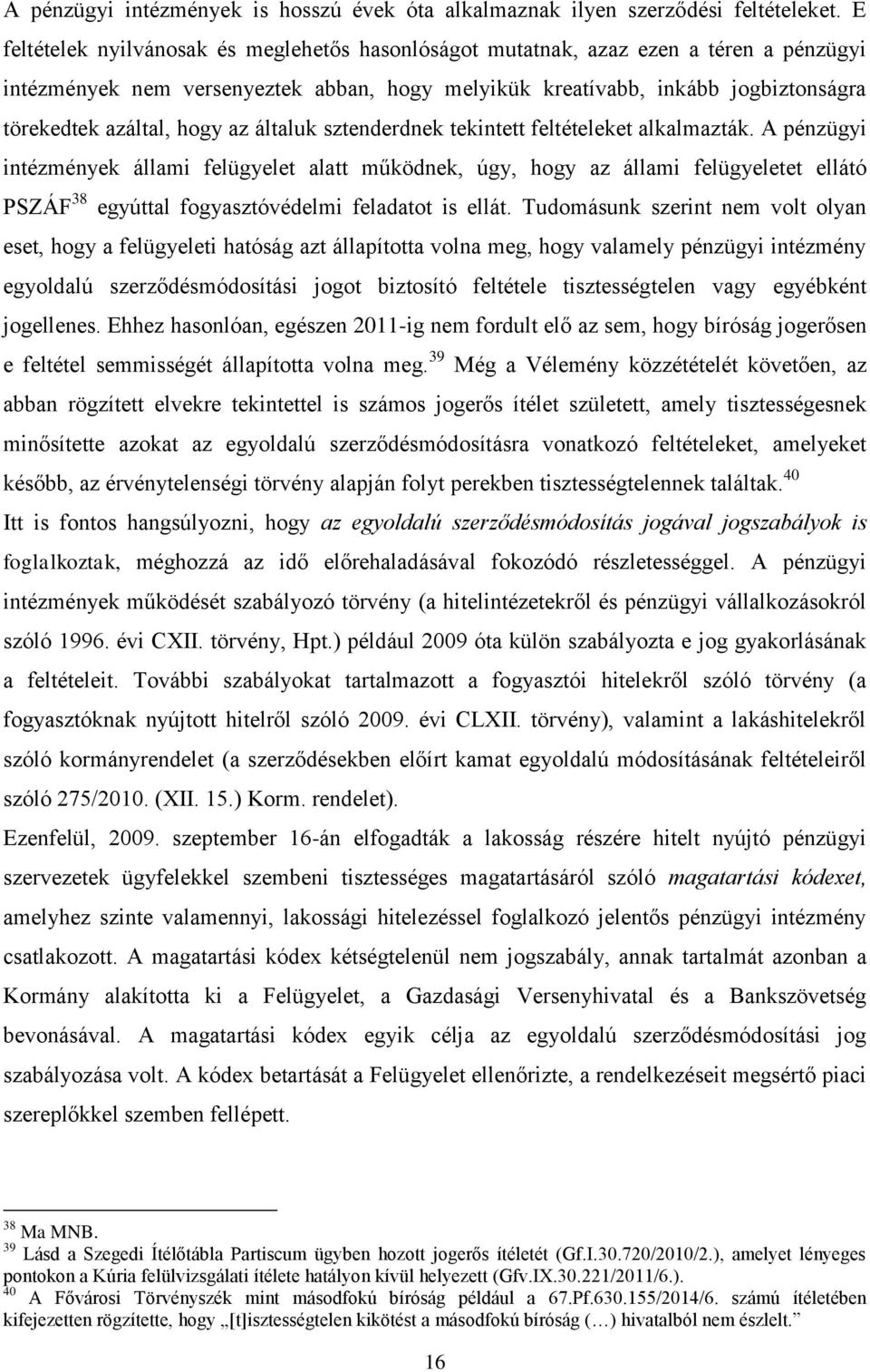 az általuk sztenderdnek tekintett feltételeket alkalmazták.