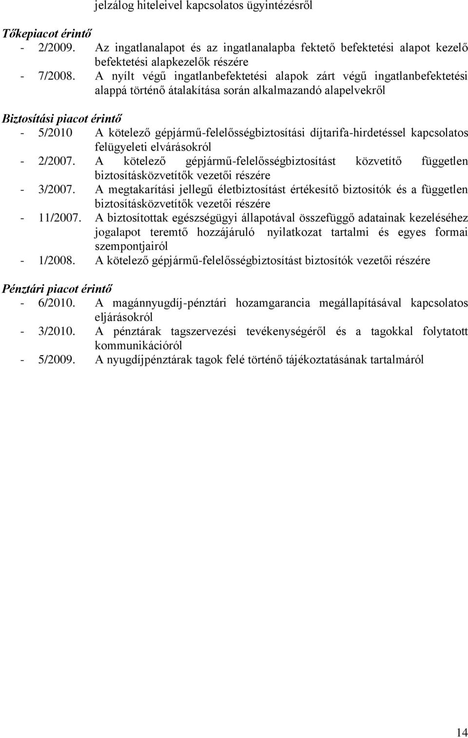 gépjármű-felelősségbiztosítási díjtarifa-hirdetéssel kapcsolatos felügyeleti elvárásokról - 2/2007.